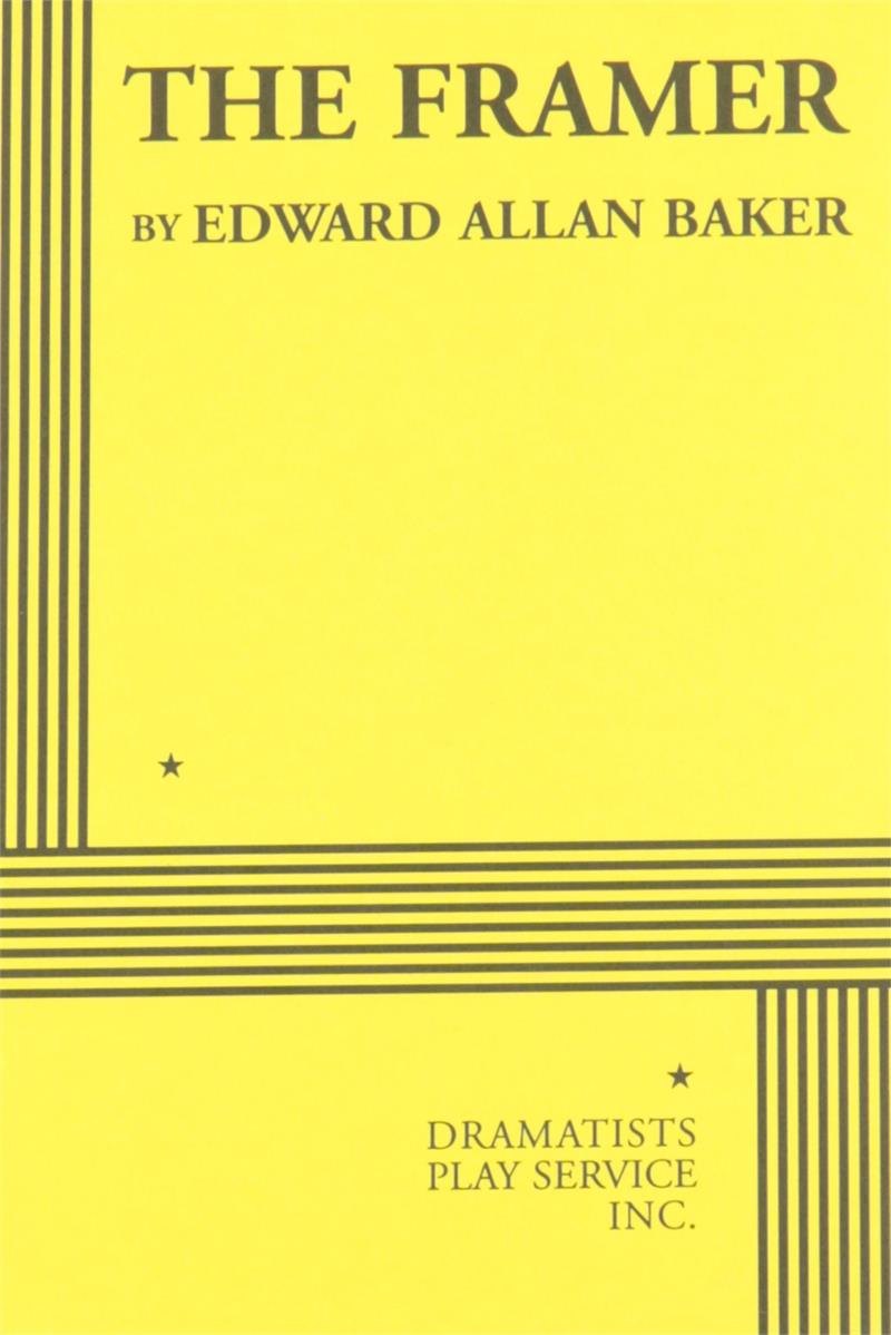 “Baker deals with mortality and tragic influences by creating characters that are brutally honest, fascinatingly quirky, and jaded enough to find humor in almost anything.” —ELJNYC.com. “There is an exuberant creativity in Edward Allan Baker’s THE FRAMER…” —TheaterMania.com. “Baker, with a talent for good old-fashioned storytelling and a flair for robust humor, turns it all into some two hours of totally arresting theatre…entertaining, seething stew of a domestic drama.” —BackStage.