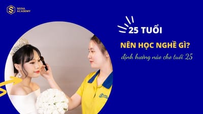 25 tuoi nen hoc nghe gi