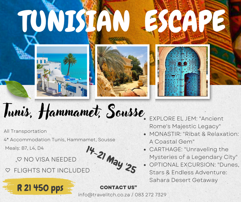 TUNISIAN ESCAPE P𝐑I𝐂E:  R 21 450 pps  𝐃A𝐓E𝐒: 14-21 May 2025