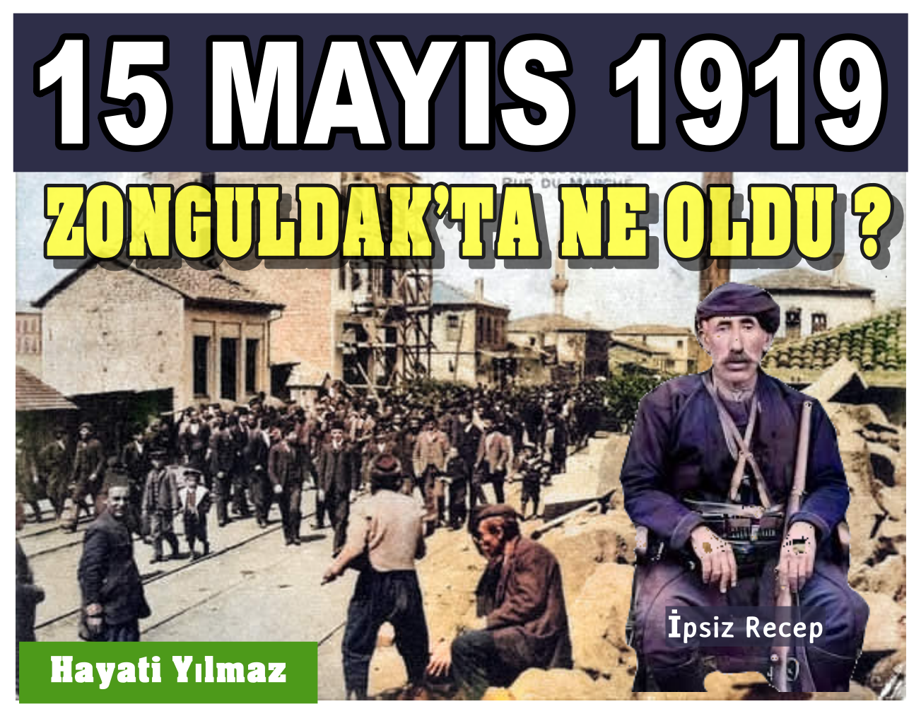 15 MAYIS 1919’DA ZONGULDAK’TA NE OLDU ?
