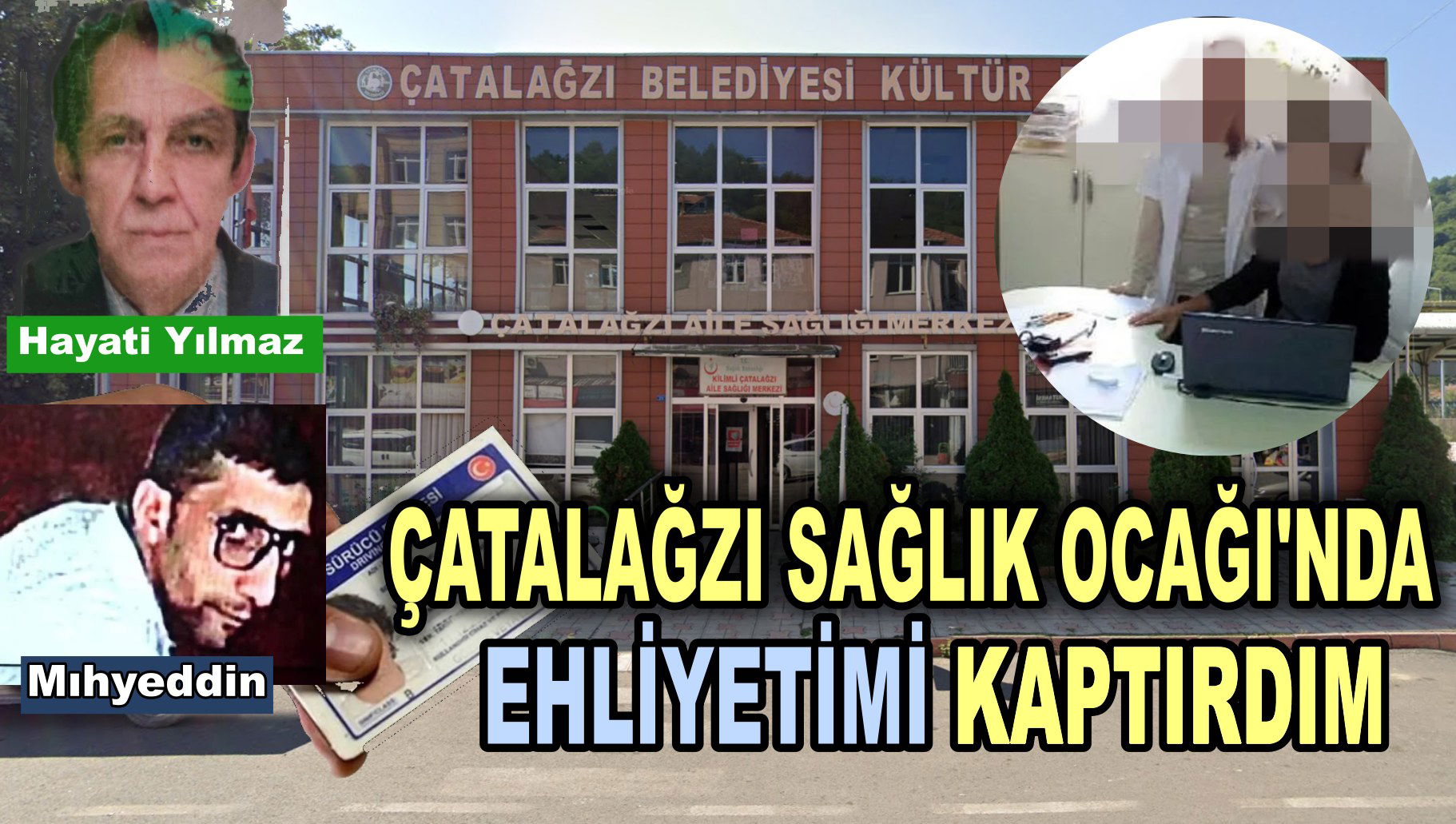 ÇATALAĞZI SAĞLIK OCAĞINDA EHLİYETİMİ KAPTIRDIM.