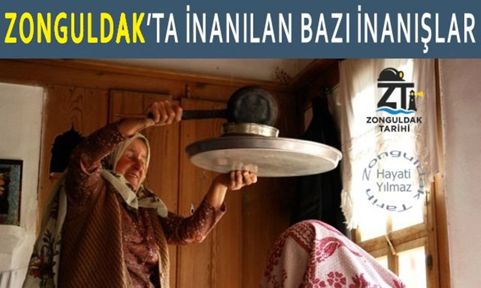 ZONGULDAK’TA İNANILAN BAZI İNANIŞLAR