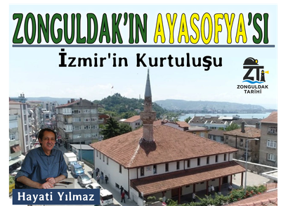 ZONGULDAK’IN AYASOFYA’SI , İZMİR'İN KURTULUŞU