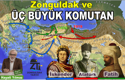 TARİHTE ÜÇ BÜYÜK KOMUTAN VE ZONGULDAK AYRINTISI