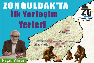 ZONGULDAK’TA İLK İNSANLAR NEREYE YERLEŞTİ ?