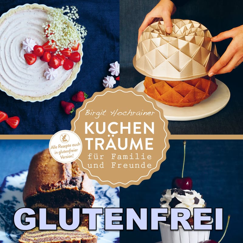Glutenfreie Kuchenparty & Kuchenträume: Germteig, Teegebäck, Roulade & Co
