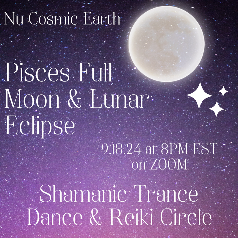 Pisces Full Moon & Lunar Eclipse - Shamanic Trance Dance & Reiki Circle