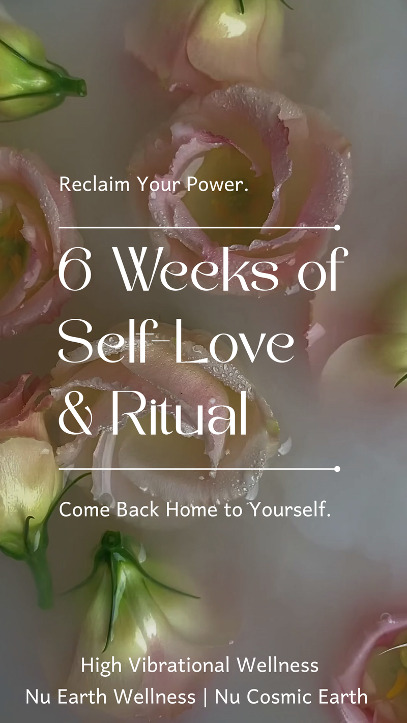 Come Back Home To Yourself. Reclaim Your Power. 6 Week Self-Love & Ritual Journey