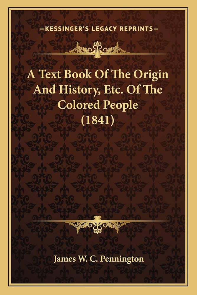 A Text Book of the Origin and History, &c. &c. of the Colored People 1841