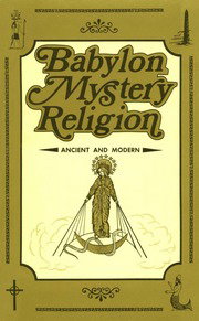 Babylon Mystery Religion by Ralph Woodrow