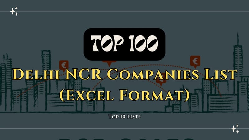 Complete List of Top 100 Delhi NCR Companies (Excel Format)