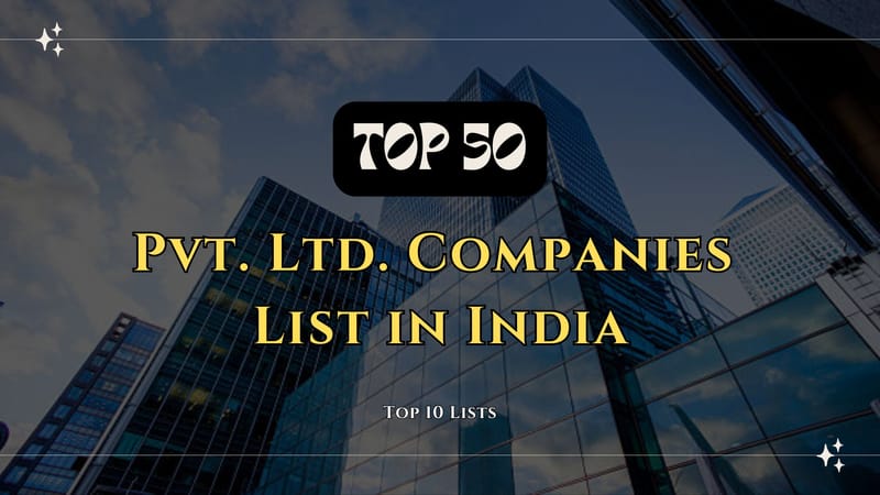 Top 50 Pvt Ltd Firms in India: Industry-Wise Breakdown