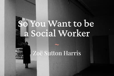 So You Want to be a Social Worker