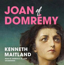 Joan of Domrémy by Kenneth Maitland - Book Review