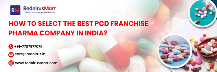 How to Select the Best PCD Franchise Pharma Company in India?