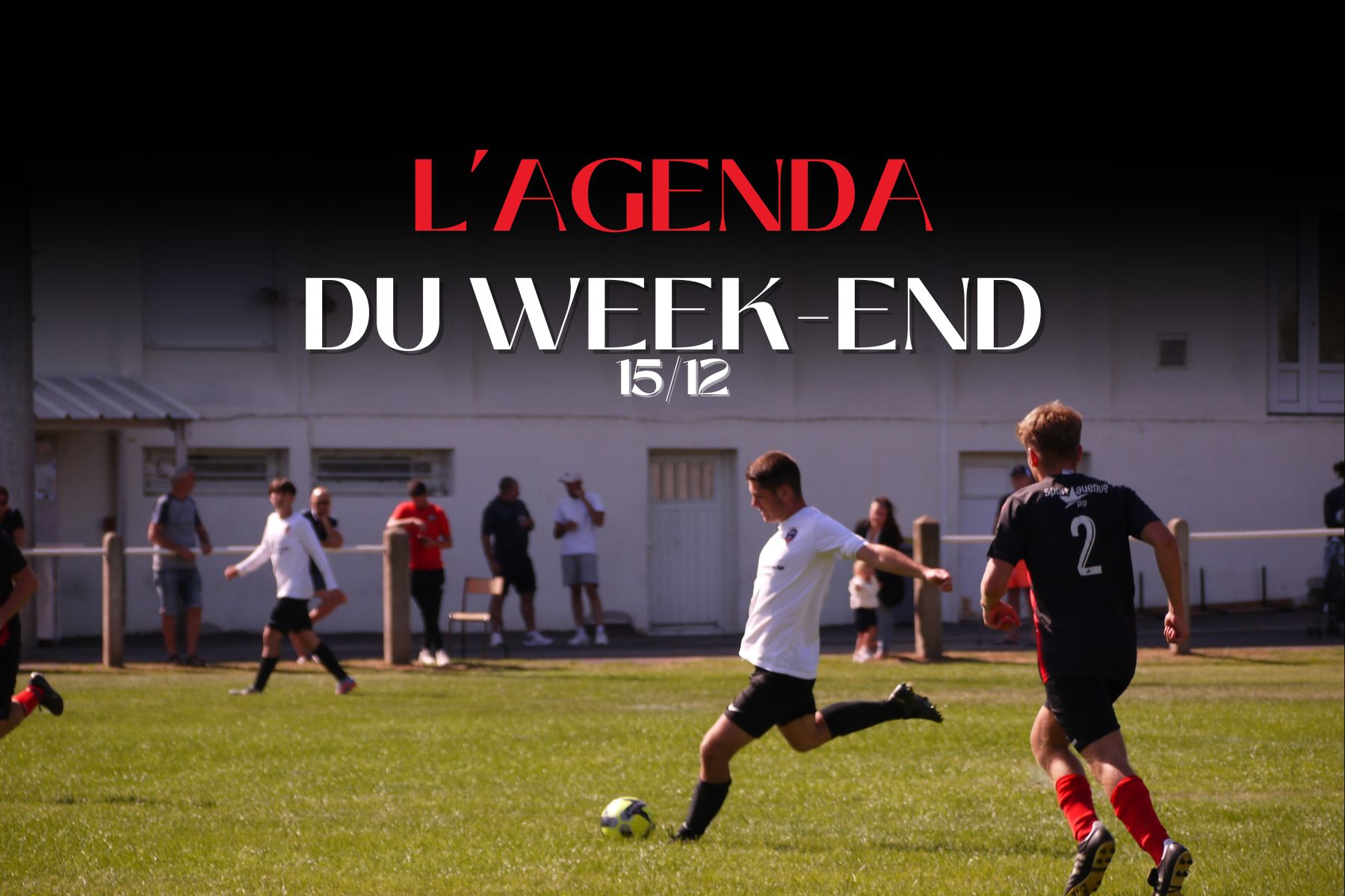 L'agenda du week-end du 15 Décembre