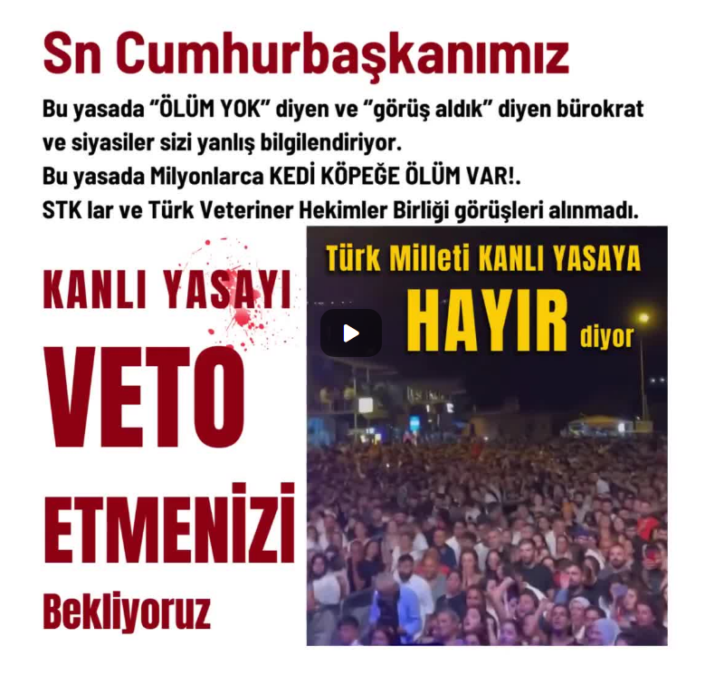 KANLI YASAYA HAYIR!                                                      Sn Cumhurbaşkanı, Milyonlarca kedi ve köpeğe KATLİAM getiren KANLI YASAYI VETO ETMENİZİ Bekliyoruz.