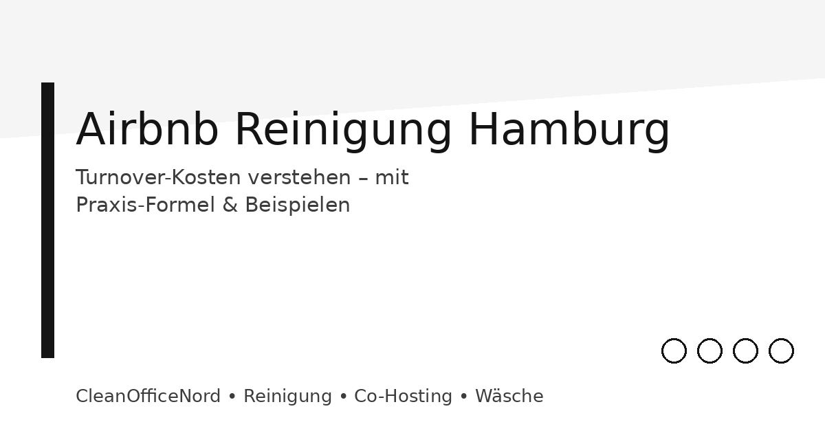 Airbnb Reinigung Hamburg: Was kostet ein Turnover wirklich?