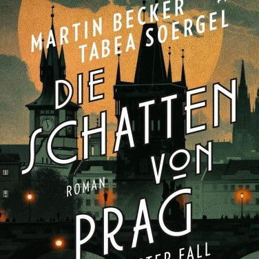 Martin Becker/Tabea Soergel: "Die Schatten von Prag"