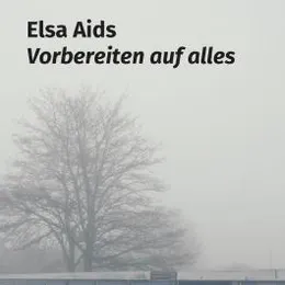 Elsa Aids: "Vorbereiten auf alles"