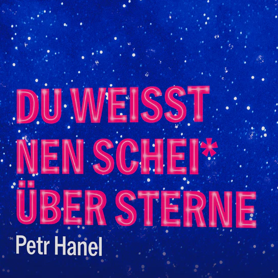 Petr Hanel: "Du weißt nen Schei* über Sterne"