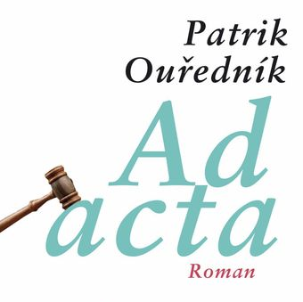 Patrik Ouředník: "Ad acta"