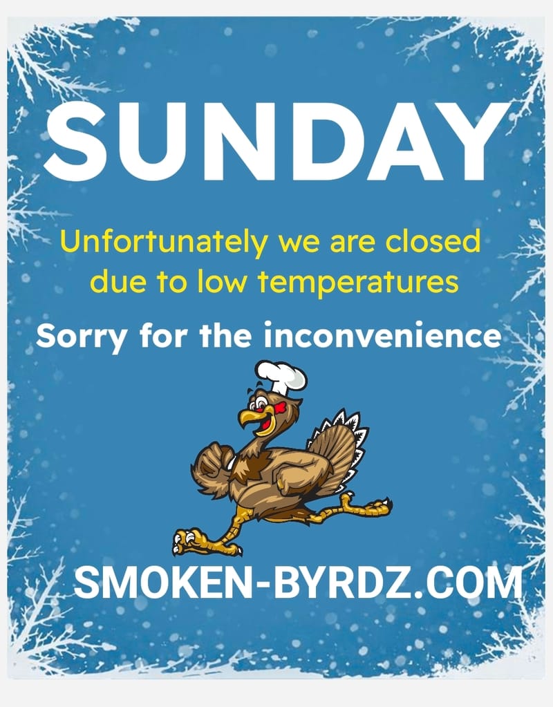(SUNDAY) CLOSED DUE TO WEATHER