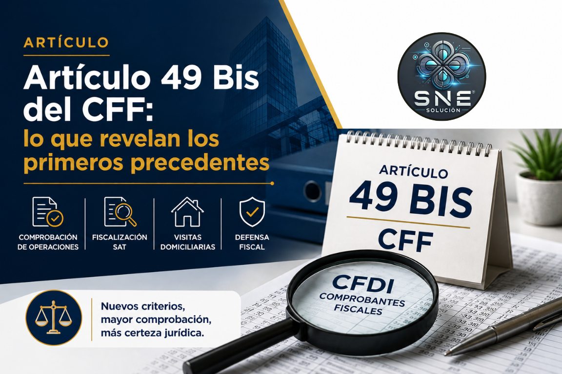 Los primeros precedentes administrativos del artículo 49 Bis: ¿qué nos dicen sobre la nueva etapa de fiscalización de los CFDI?