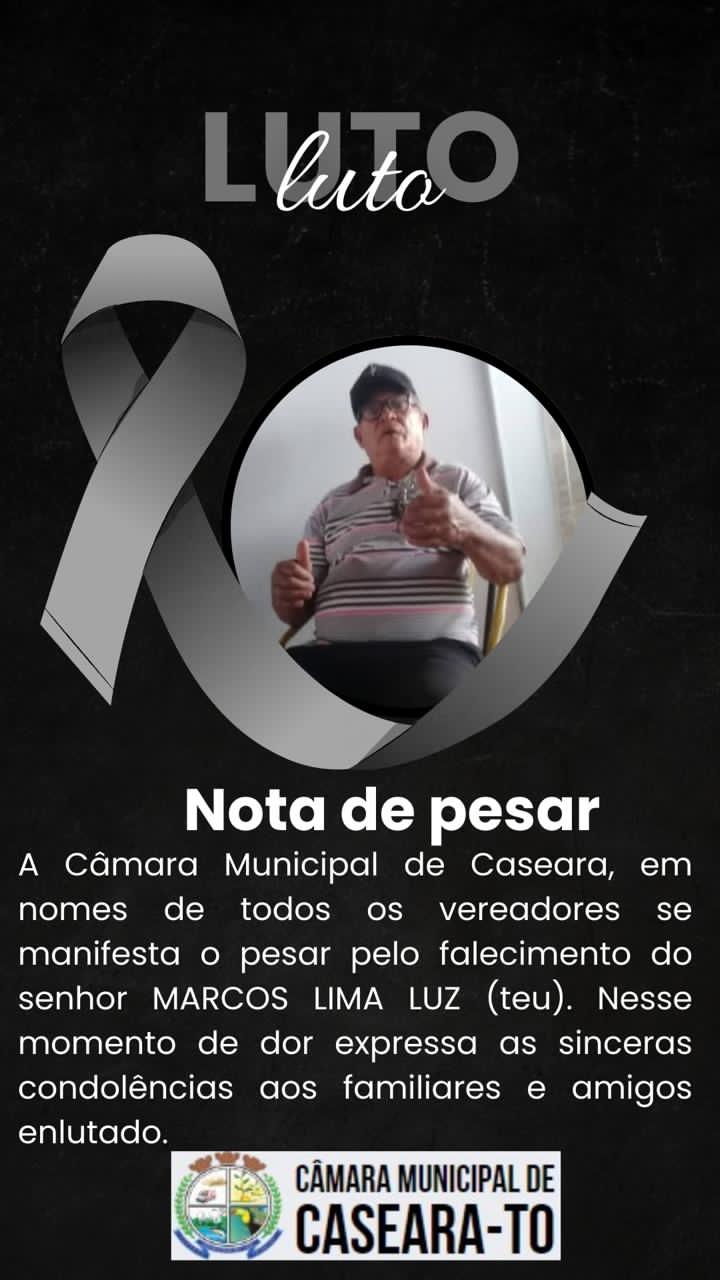 Câmara Municipal de Caseara emite nota de pesar pelo falecimento do senhor Marcos de Lima Luz, conhecido como "Teu"