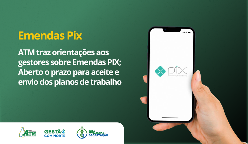ATM traz orientações aos gestores sobre Emendas PIX; Aberto o prazo para aceite e envio dos planos de trabalho