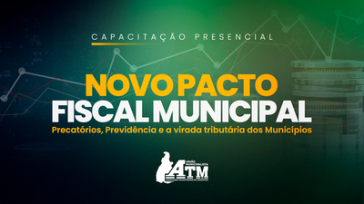 ATM oferta capacitação aos gestores Municipais sobre novo ordenamento fiscal instituído pela Reforma Tributária