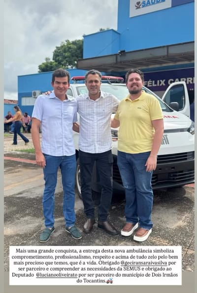 Emenda de Luciano Oliveira garante nova ambulância para a saúde de Dois Irmãos do Tocantins