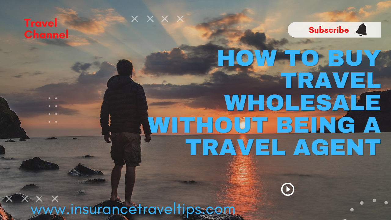 How to Buy Travel Wholesale Without Being a Travel Agent