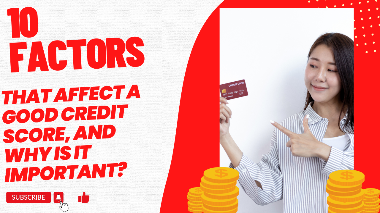 What Factors Affect a Good Credit Score, and Why Is It Important?