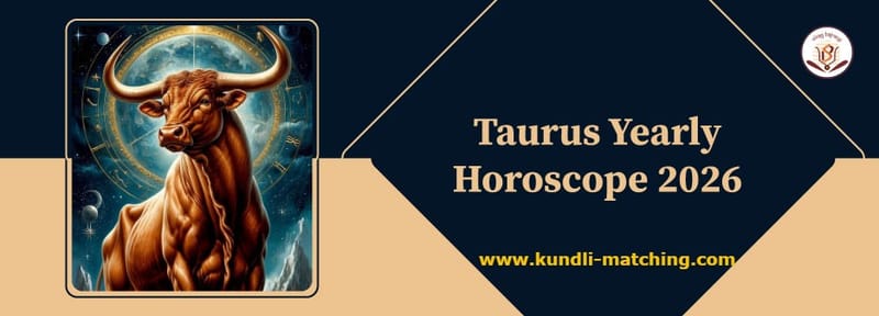 Taurus Horoscope 2026: Career, Love Life, Health, and Marriage Predictions