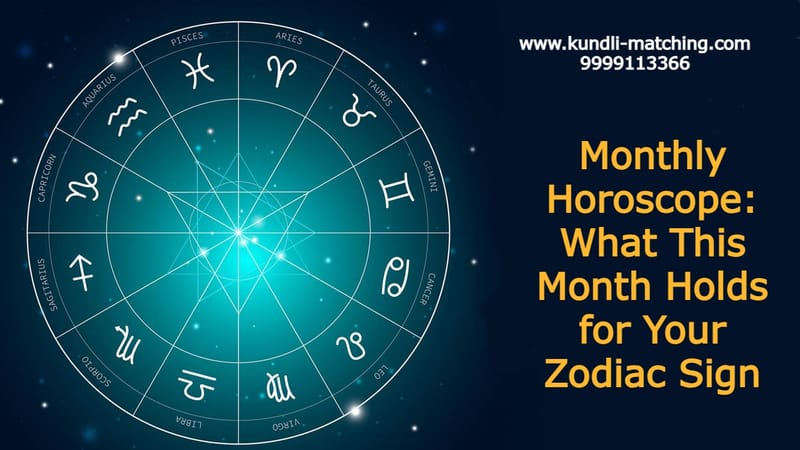 Monthly Horoscope: What This Month Holds for Your Zodiac Sign