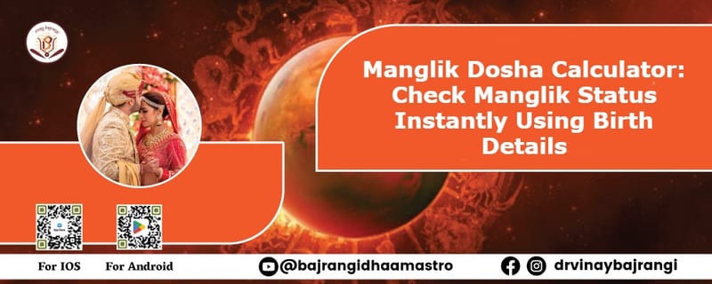 Manglik Dosha Calculator: Check Manglik Status Instantly Using Birth Details