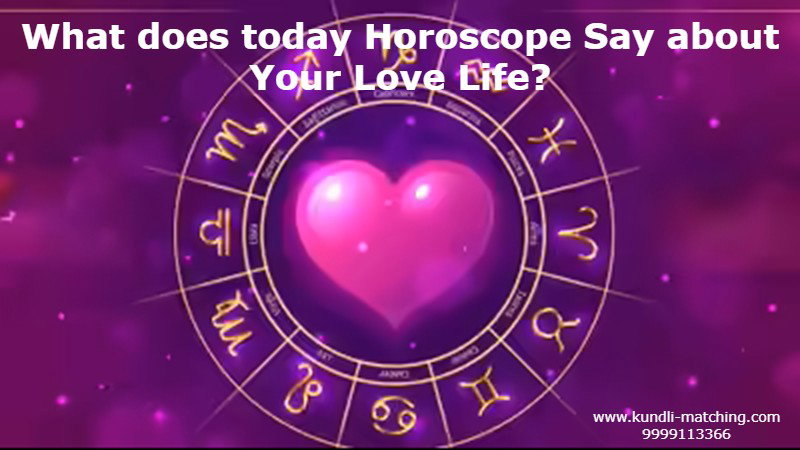 What does today Horoscope Say about Your Love Life?