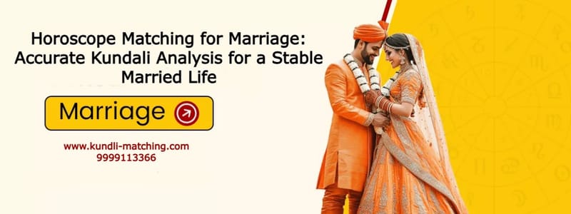 Horoscope Matching for Marriage: Accurate Kundali Analysis for a Stable Married Life