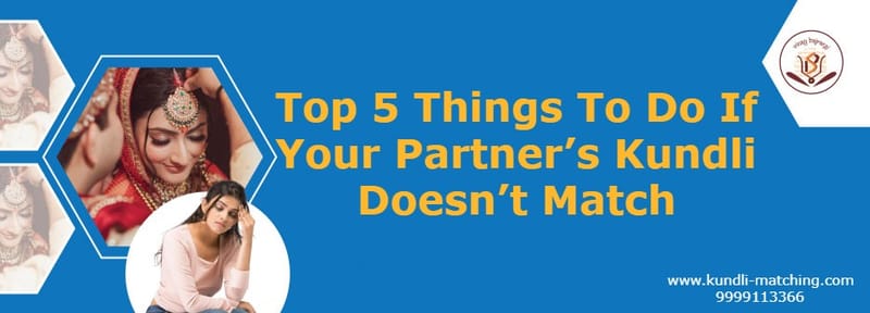 Top 5 Things To Do If Your Partners Kundli Doesn’t Match