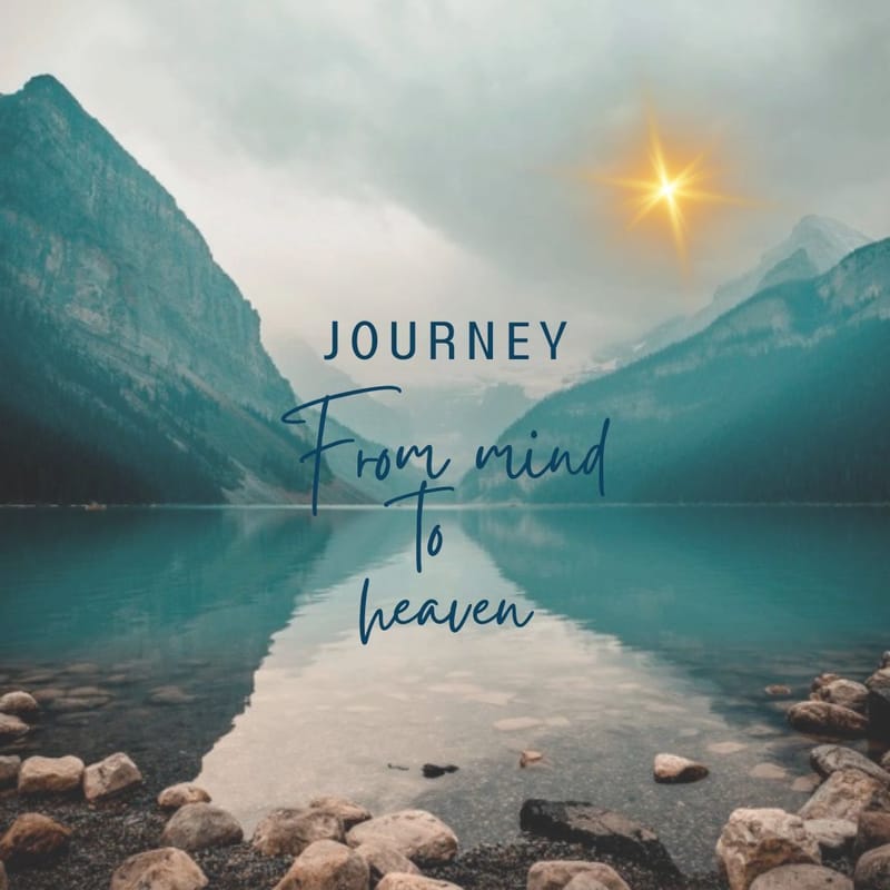 Journey: from mind to heaven