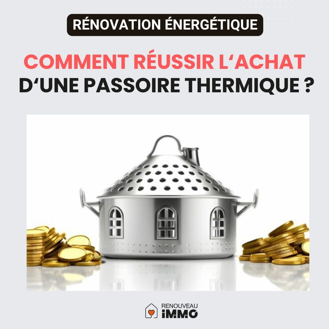 Comment réussir l’achat d’une passoire thermique ?