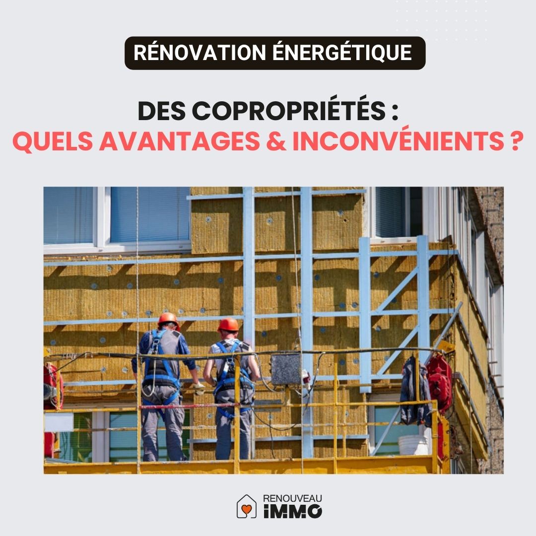 Rénovation énergétique des copropriétés : Avantages et Inconvénients