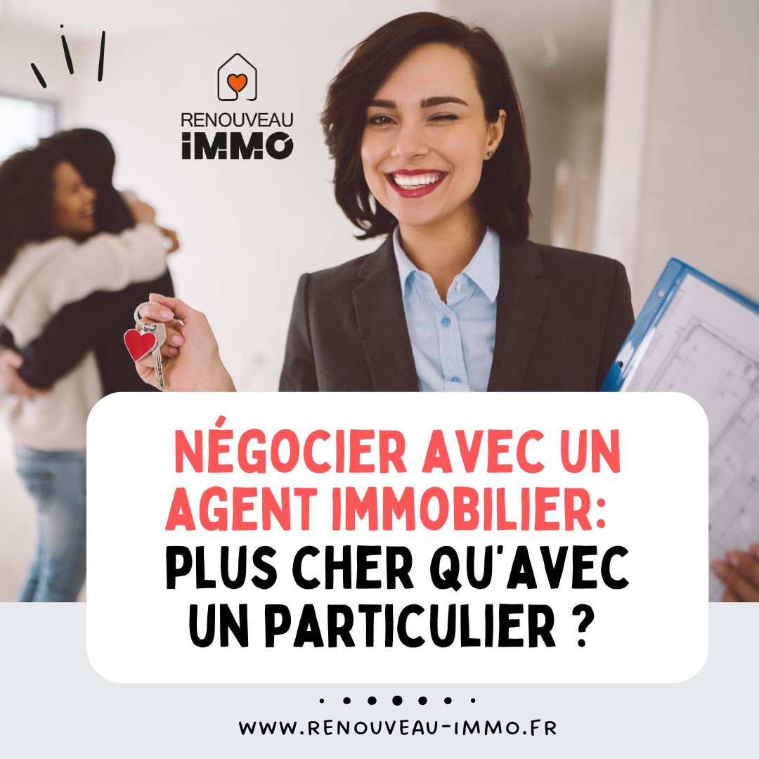 Négocier avec un agent immobilier est-il plus cher qu'avec un particulier?