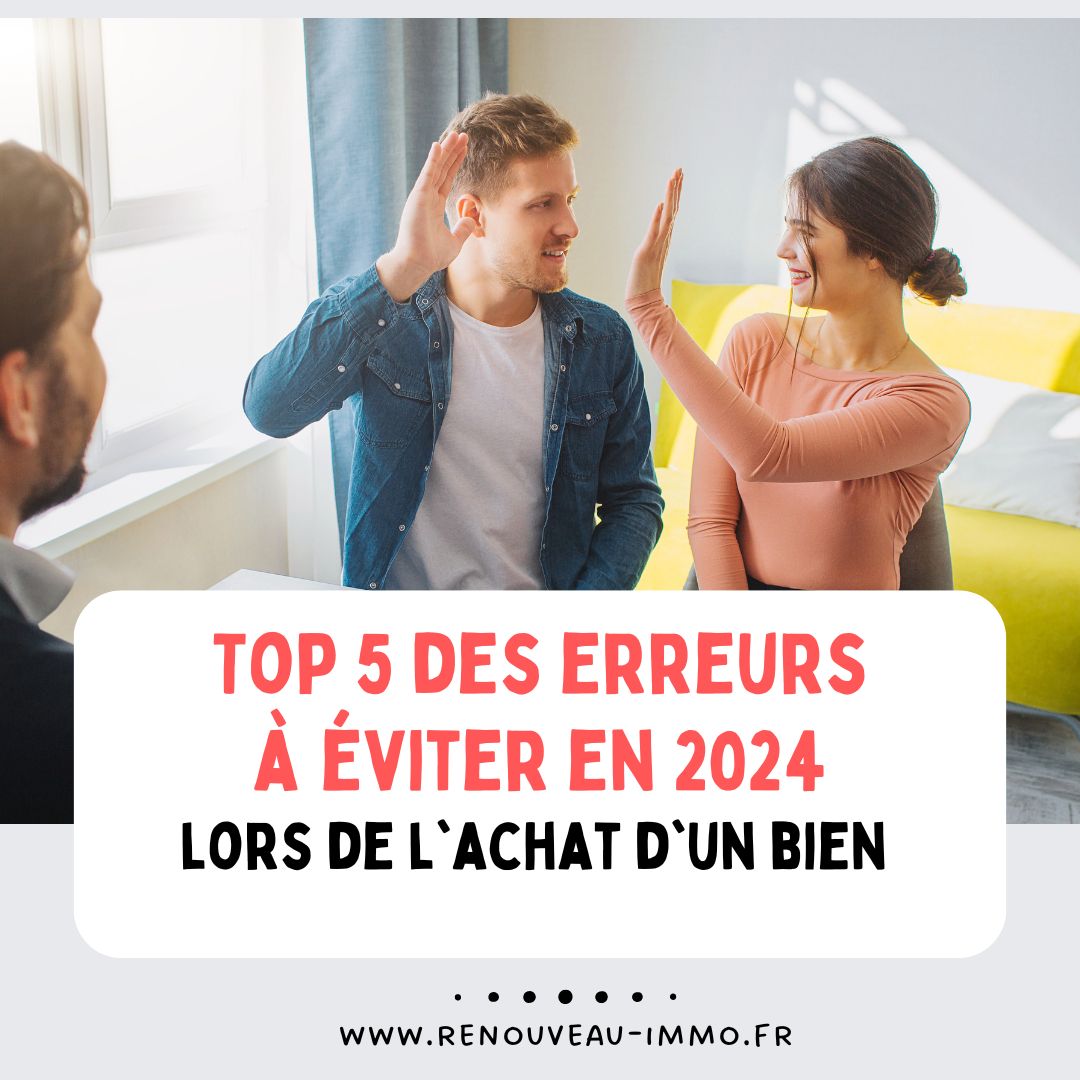 Top 5 des erreurs à éviter lors de l'achat d'un bien immobilier en 2024