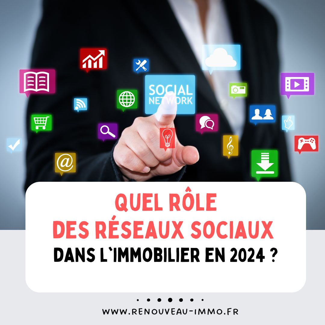 Le rôle des réseaux sociaux dans l'achat et la vente immobilière en 2024