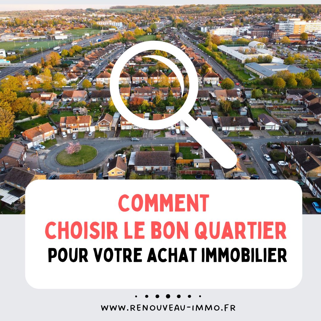 Comment choisir le bon quartier pour votre achat immobilier ?