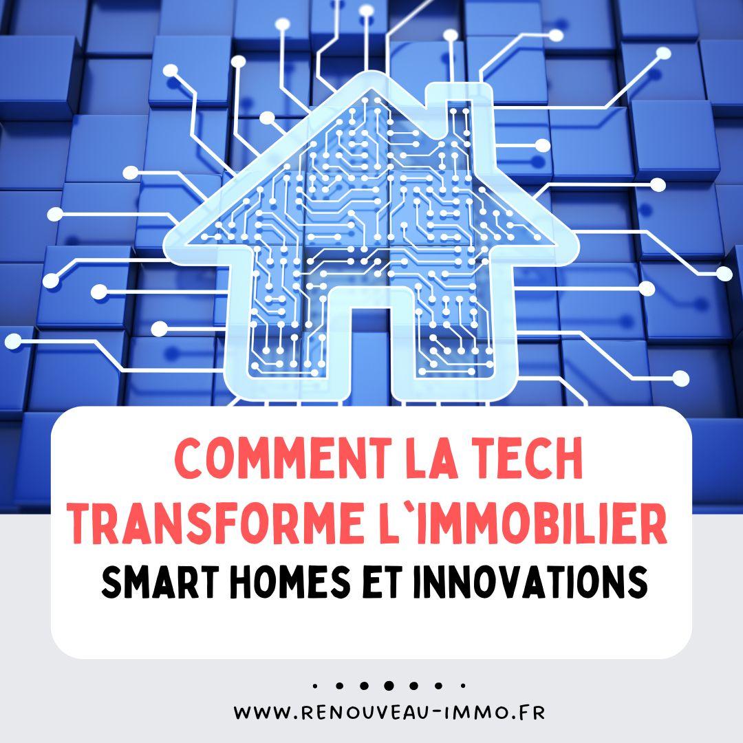 Comment la technologie transforme l'immobilier : Smart homes et innovations