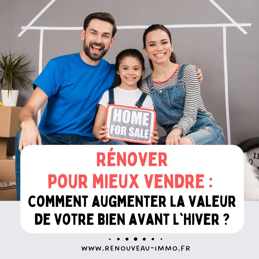 Rénover pour mieux vendre : comment augmenter la valeur de votre bien avant l'hiver ?