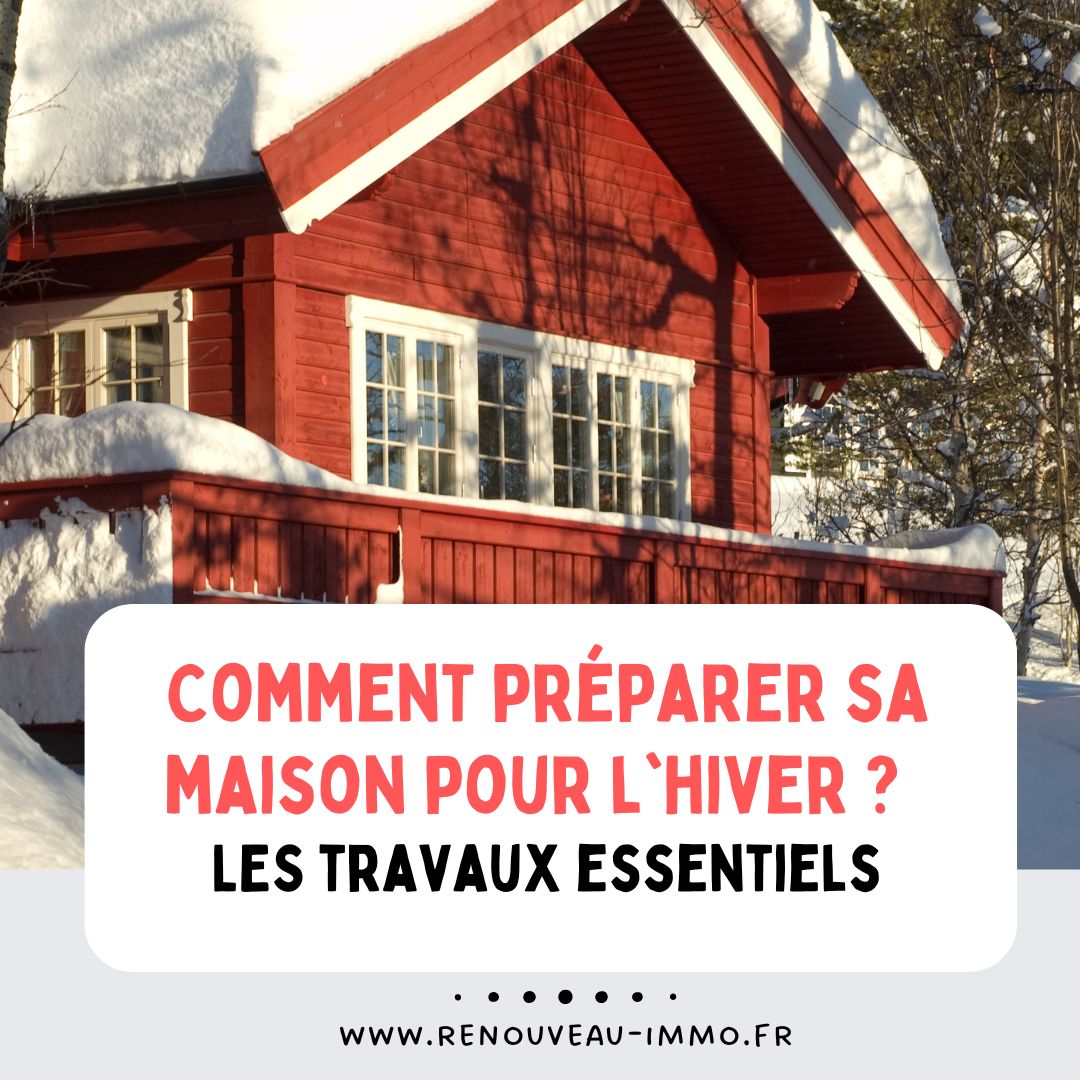 Comment préparer sa maison pour l'hiver : les travaux essentiels à faire